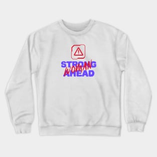 Strong woman ahead Crewneck Sweatshirt